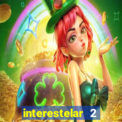 interestelar 2 trailer dublado